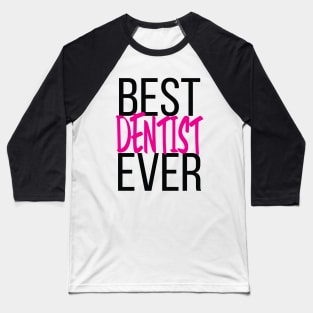 Best Dentist Ever Baseball T-Shirt